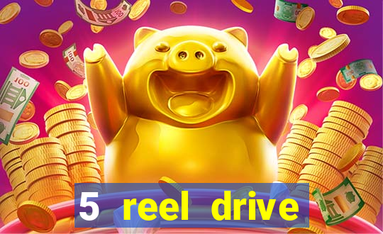 5 reel drive casino slot