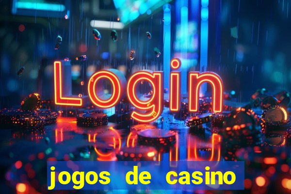 jogos de casino que da bonus no cadastro