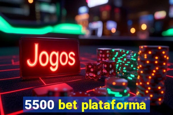 5500 bet plataforma