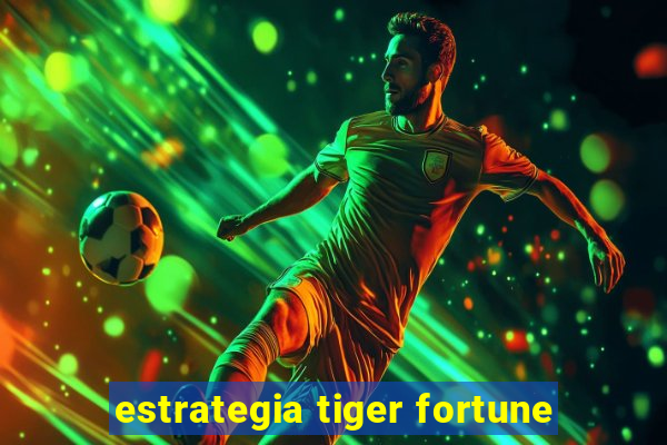 estrategia tiger fortune