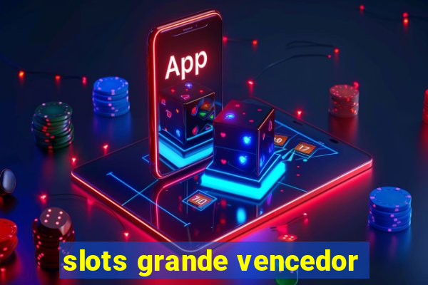 slots grande vencedor