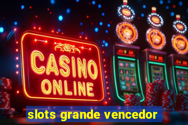 slots grande vencedor