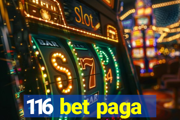 116 bet paga