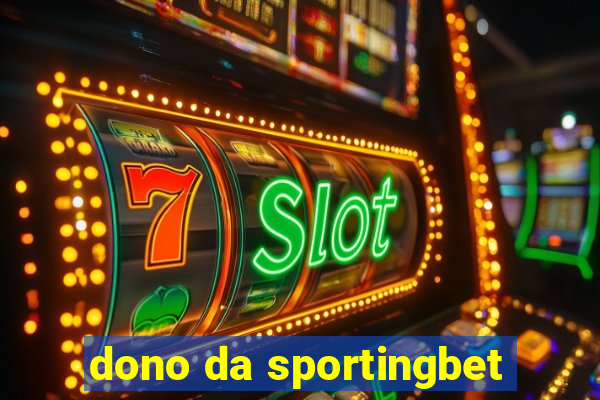 dono da sportingbet