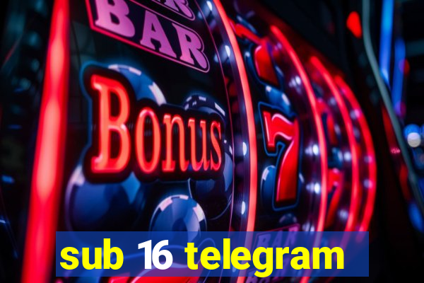 sub 16 telegram