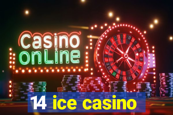 14 ice casino