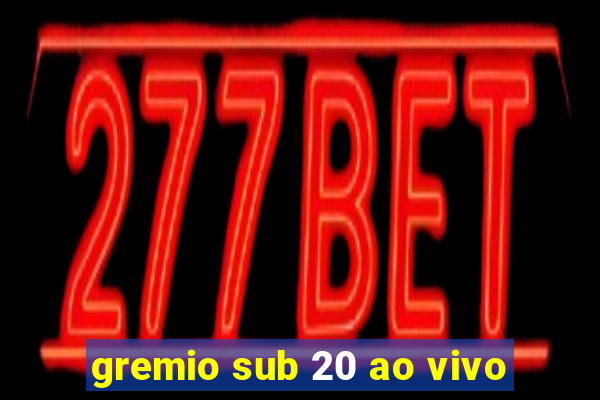 gremio sub 20 ao vivo