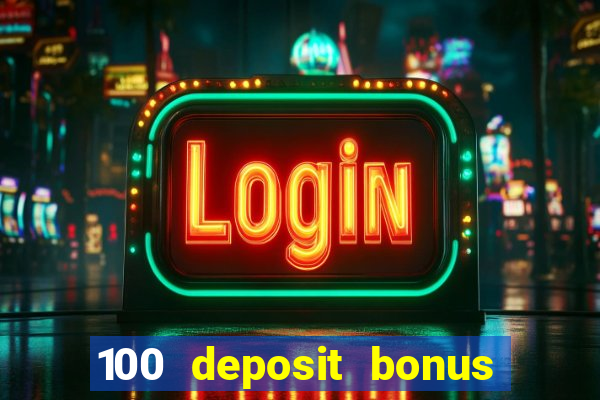 100 deposit bonus uk all british casino