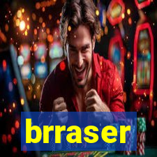 brraser