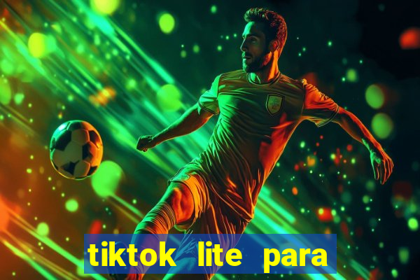 tiktok lite para ganhar dinheiro