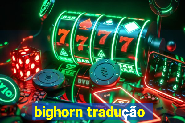 bighorn tradução