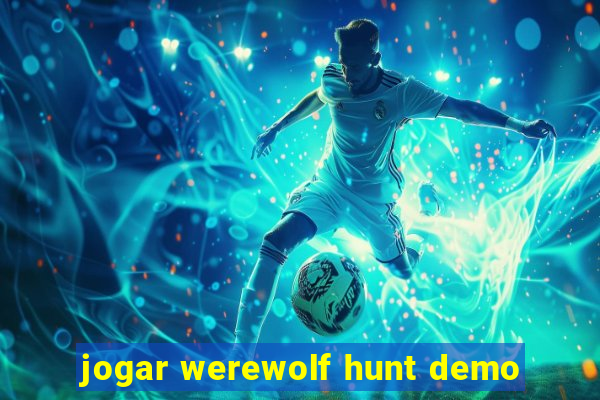 jogar werewolf hunt demo