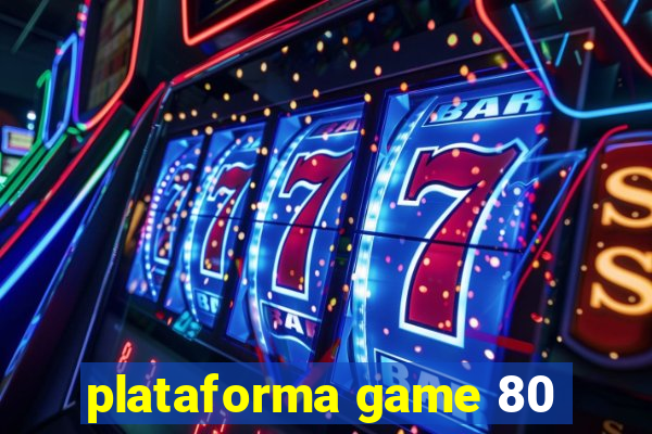 plataforma game 80