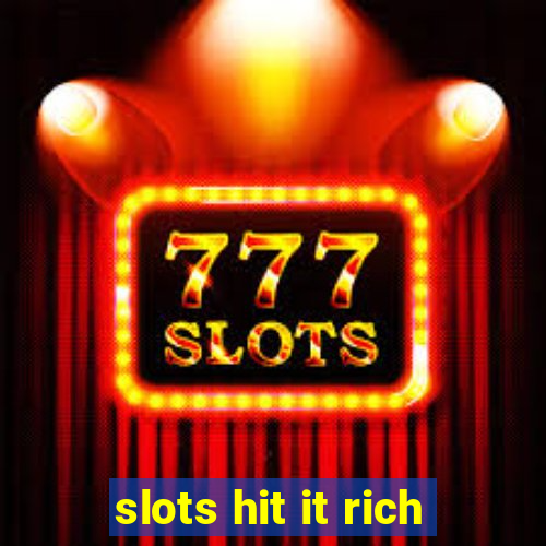 slots hit it rich