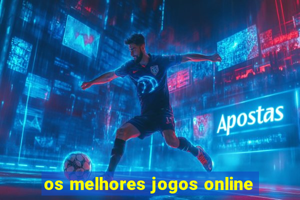 os melhores jogos online