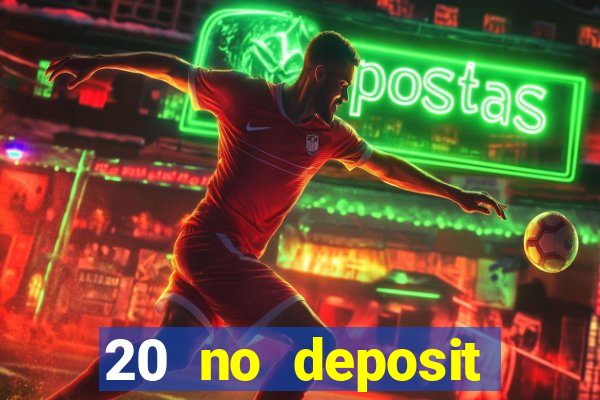 20 no deposit casino bonus