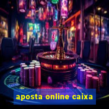 aposta online caixa