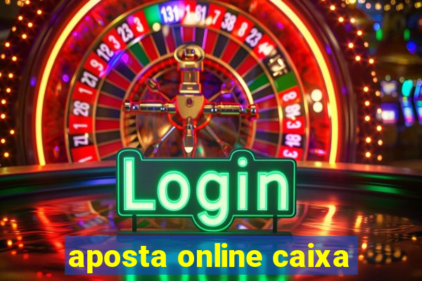 aposta online caixa