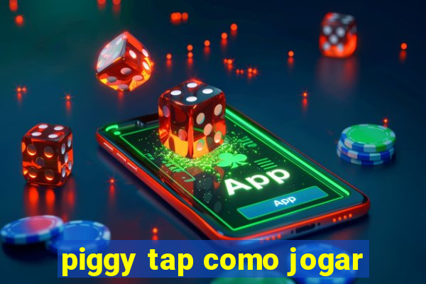 piggy tap como jogar