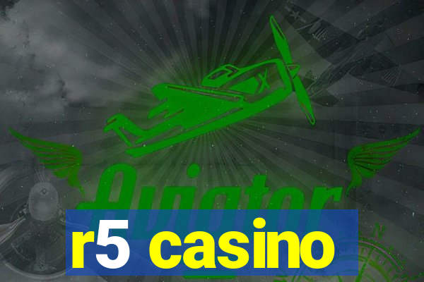 r5 casino