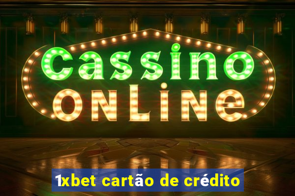 1xbet cartão de crédito