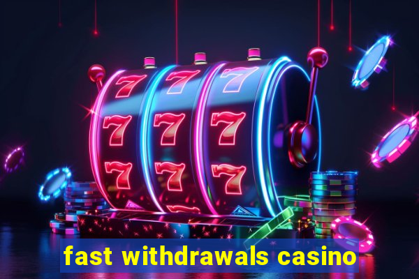 fast withdrawals casino