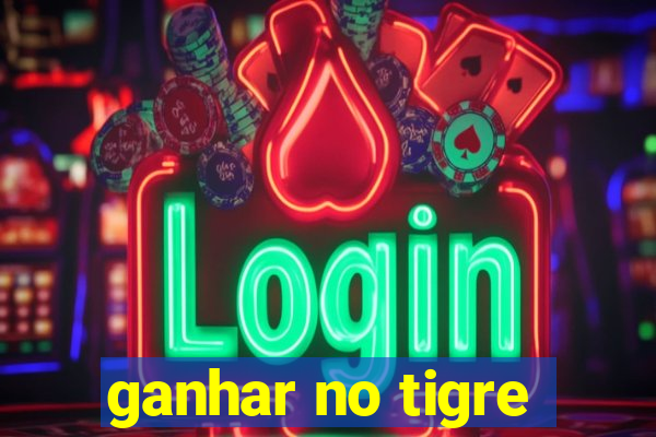 ganhar no tigre