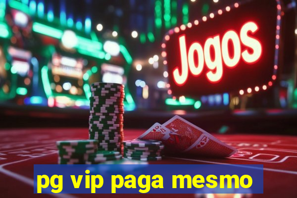 pg vip paga mesmo