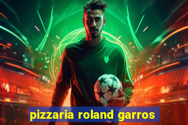 pizzaria roland garros