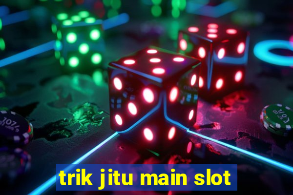 trik jitu main slot