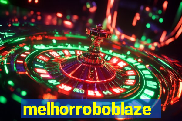 melhorroboblaze