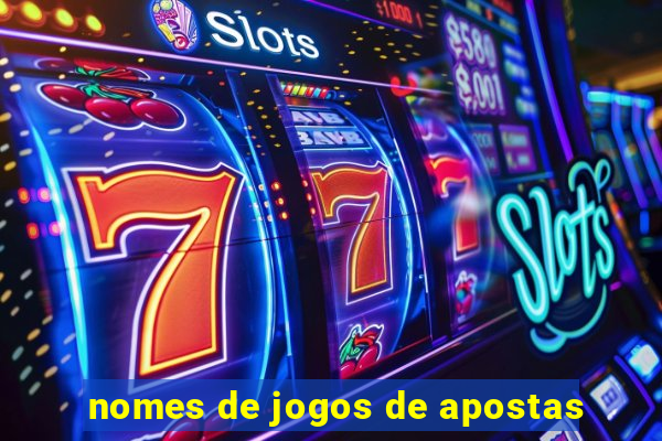 nomes de jogos de apostas