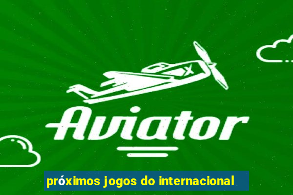 próximos jogos do internacional