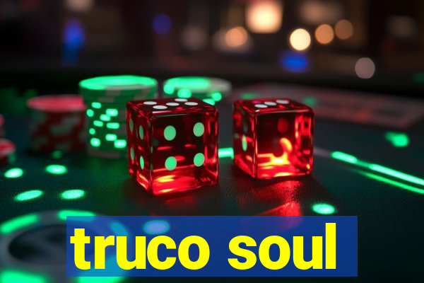 truco soul