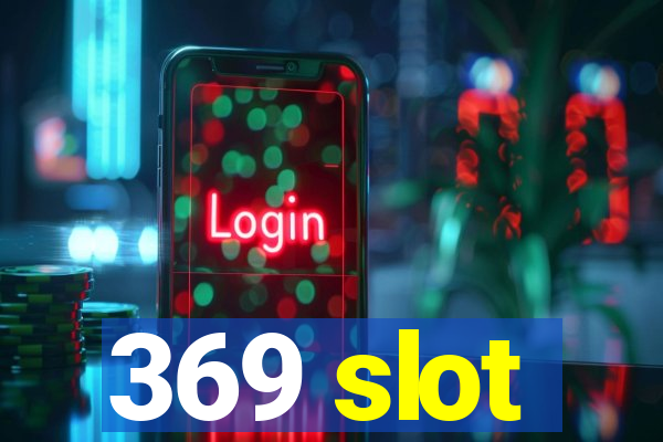 369 slot