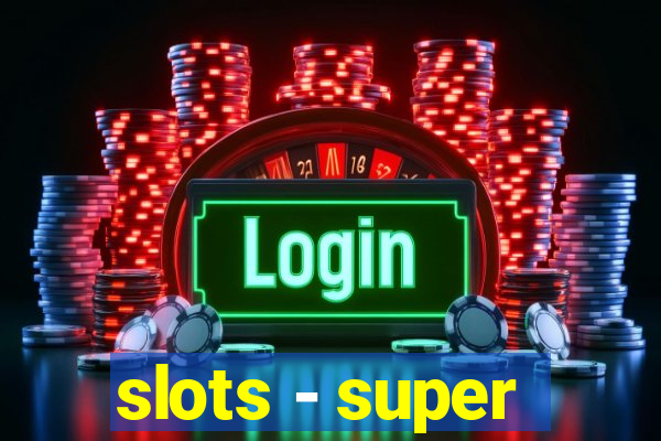 slots - super