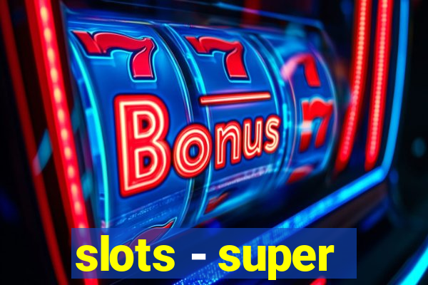 slots - super