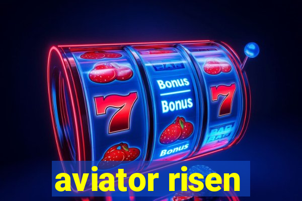 aviator risen