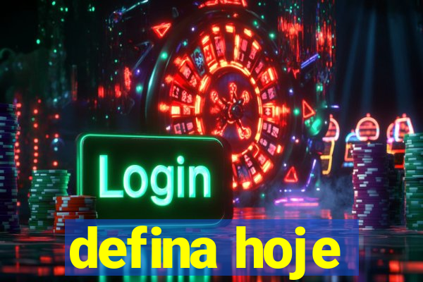 defina hoje