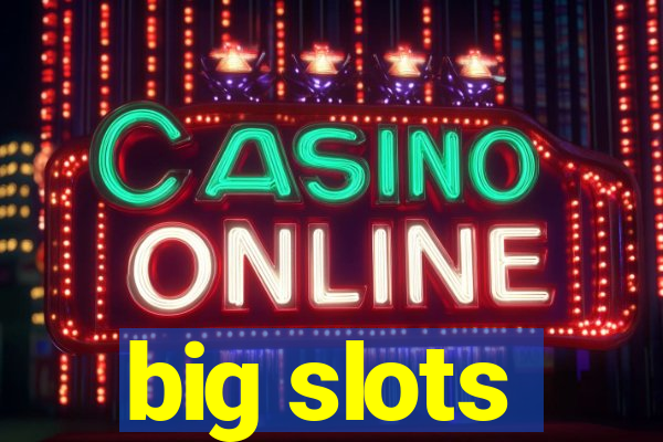 big slots