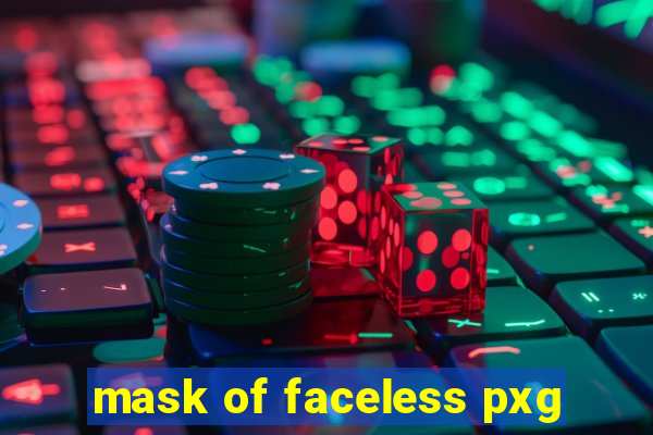 mask of faceless pxg