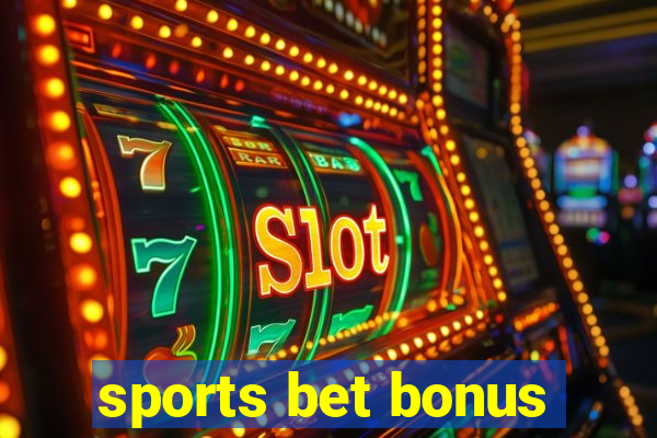 sports bet bonus