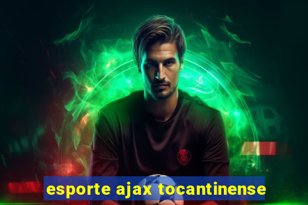 esporte ajax tocantinense