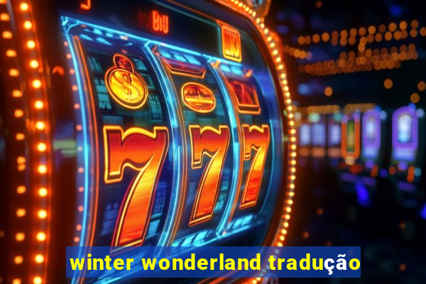 winter wonderland tradução