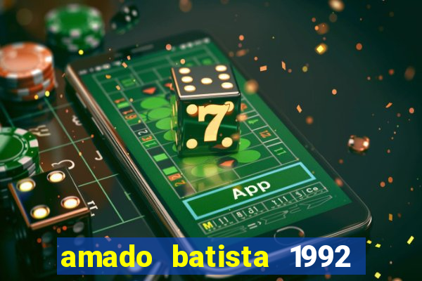 amado batista 1992 sua m煤sica