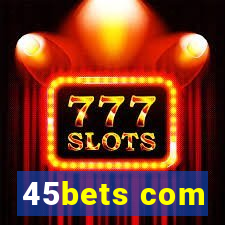 45bets com