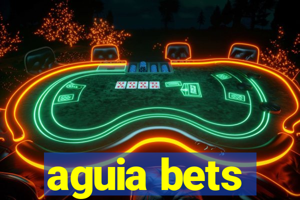 aguia bets