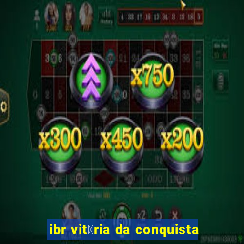 ibr vit贸ria da conquista