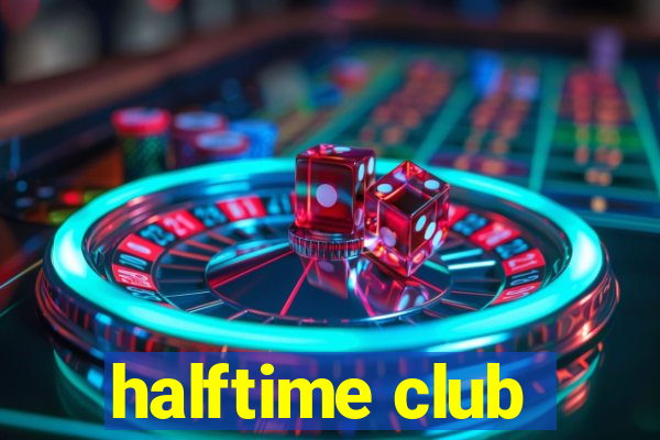 halftime club