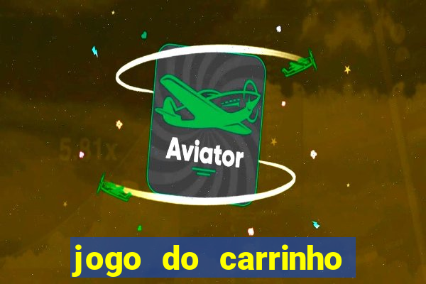 jogo do carrinho que ganha dinheiro